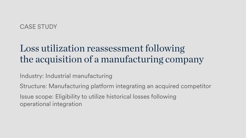Loss utilization reassessment following acquisition of a manufacturing company