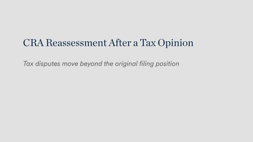 CRA Reassessment After a Tax Opinion