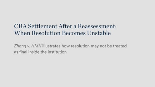 CRA Settlement After a Reassessment: When Resolution Becomes Unstable