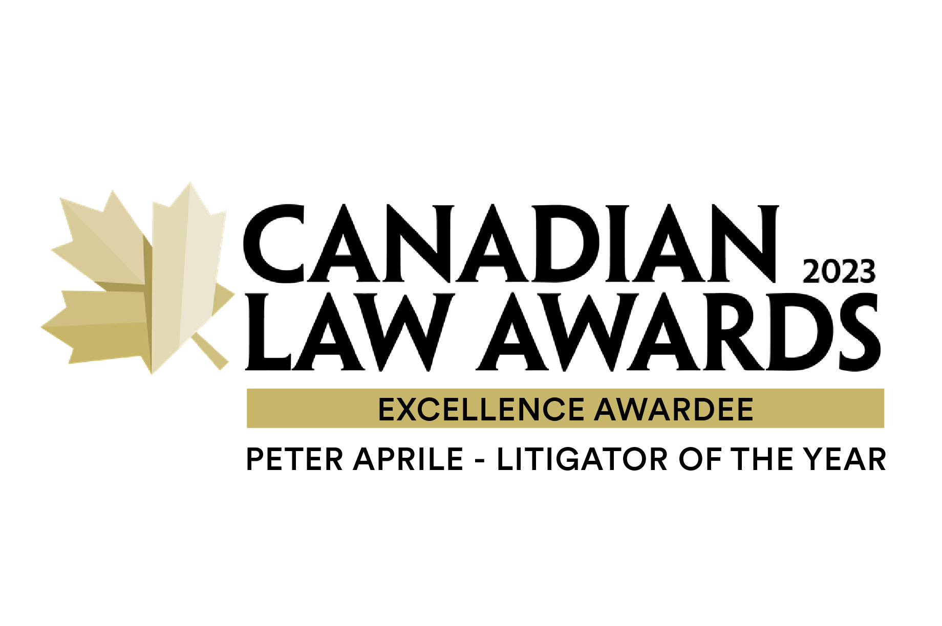 Excellence Award from Canadian Law Awards recognizing Peter Aprile as Litigator of the Year.
