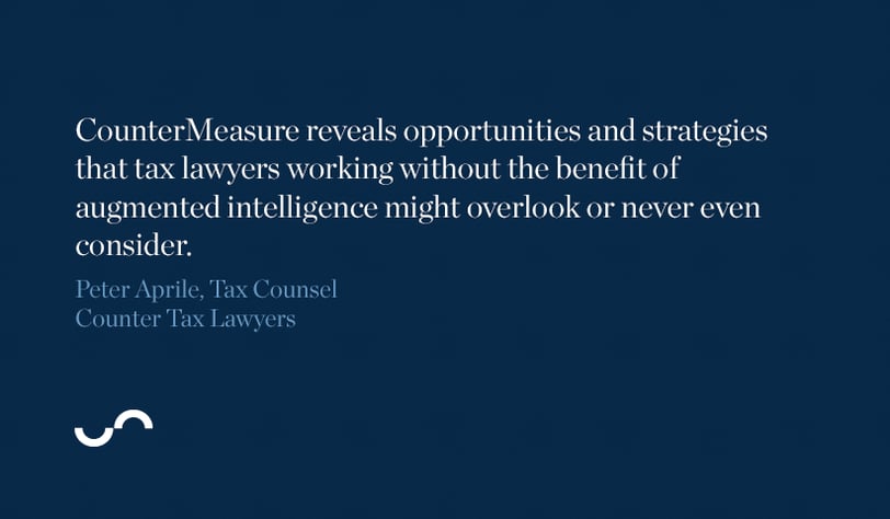 CounterMeasure reveals opportunities and strategies that tax lawyers working without the benfit of augmented intelligence might overlook or never enven consider.