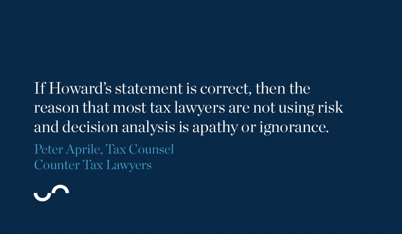 If Howard's statement is correct, then the reason that most lawyers are not using risk and decision analysis is apathy or ignorance.