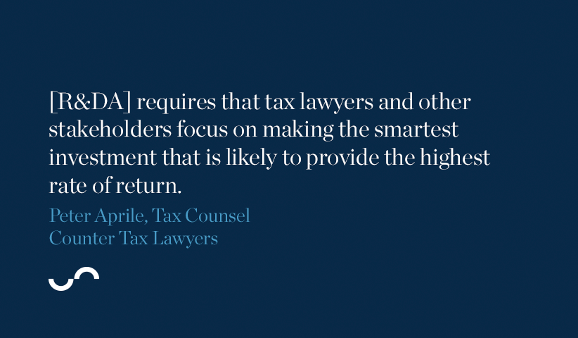 [R&DA] requires that tax lawyers and other stakeholders focus on making the smartest investment that is likely to provide the highest rate of return.