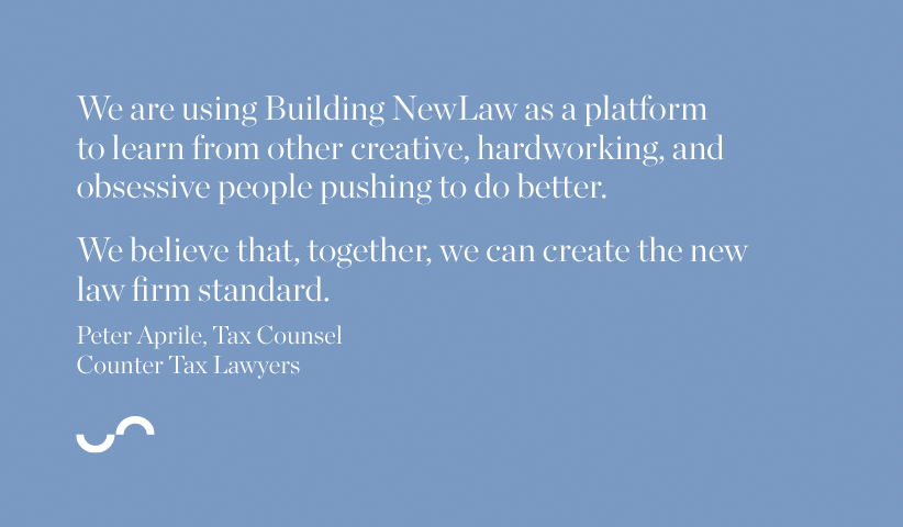 We are using Building NewLaw as a platform to learn from other creative, hardworking, and obsessive people pushing to do better.