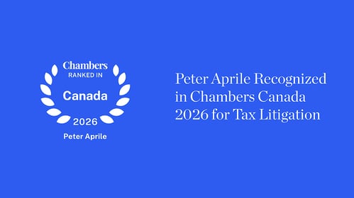 Chambers Canada Ranking Badge, Peter Aprile Recognized Among Canada’s Top Tax Litigators, demonstrating tax litigation expertise and track record of credible outcomes