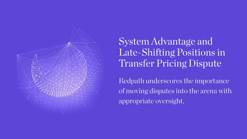 System Advantage and Late-Shifting Positions in Transfer Pricing Disputes