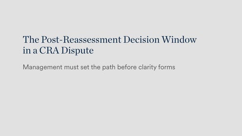 The Post-Reassessment Decision Window in a CRA Dispute