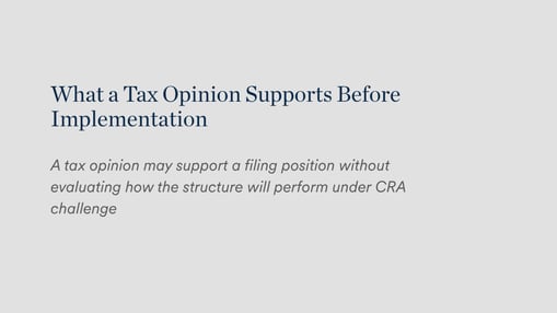 Tax Opinion Before Implementation | Supportability, Assumptions, and CRA Reassessment