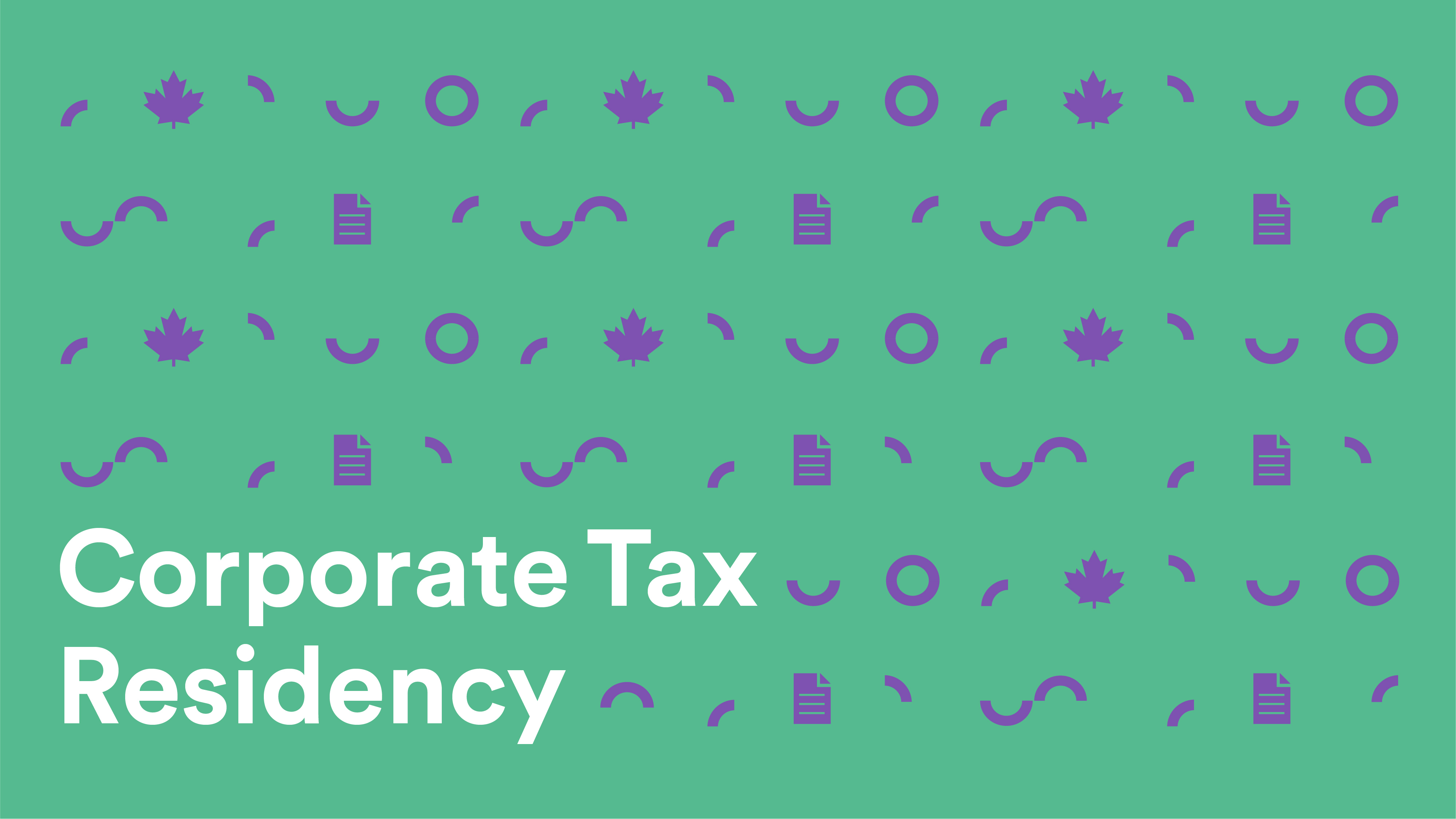 Corporate Tax Residency In Canada: The Legal Tests Explained