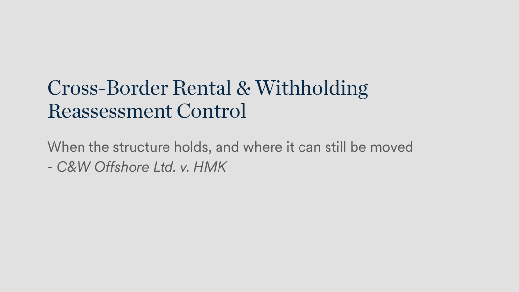 Cross-Border Rental & Withholding Reassessment Control