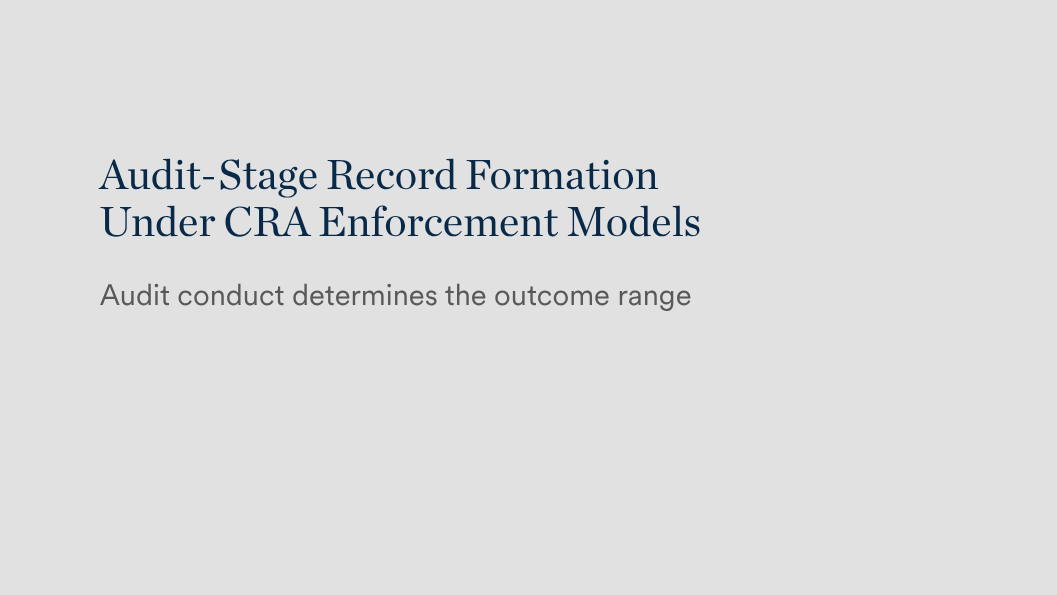 Audit-Stage Record Formation Under CRA Enforcement Models