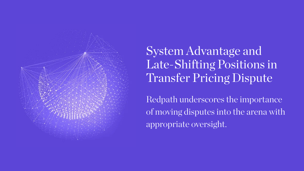 System Advantage and Late-Shifting Positions in Transfer Pricing Disputes